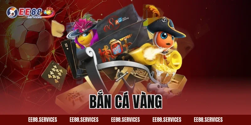 Bắn Cá Vàng
