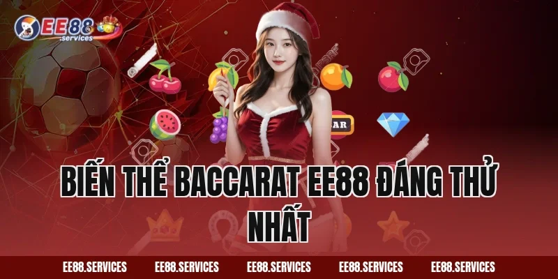 Biến thể Baccarat EE88 đáng thử nhất