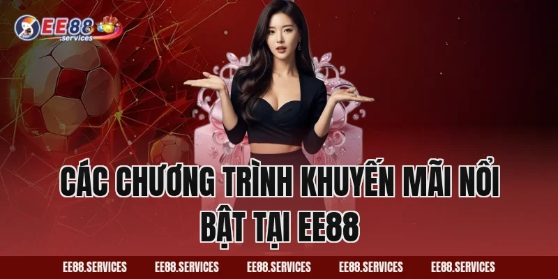 Các Chương Trình Khuyến Mãi Nổi Bật Tại EE88