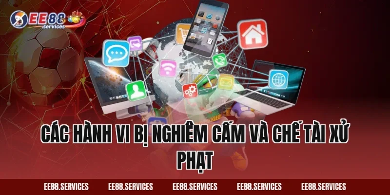 Các hành vi bị nghiêm cấm và chế tài xử phạt