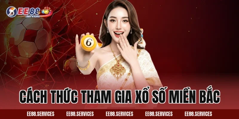 Cách thức tham gia xổ số miền Bắc