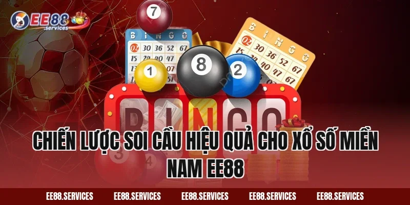 Chiến lược soi cầu hiệu quả cho Xổ Số Miền Nam EE88