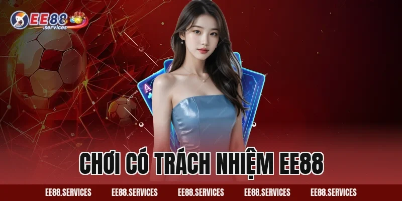 Chơi Có Trách Nhiệm EE88