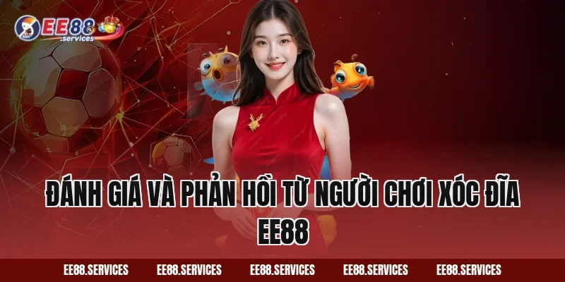 Đánh Giá Và Phản Hồi Từ Người Chơi Xóc Đĩa EE88