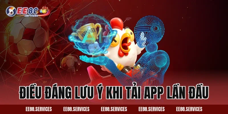 Điều đáng lưu ý khi tải app lần đầu