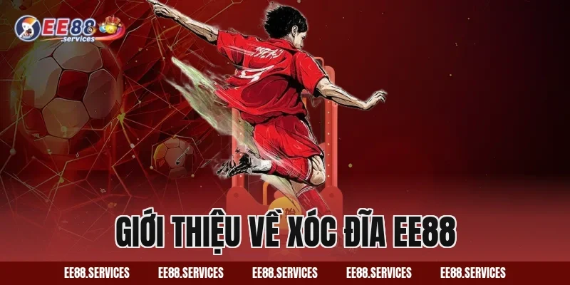 Giới Thiệu Về Xóc Đĩa EE88