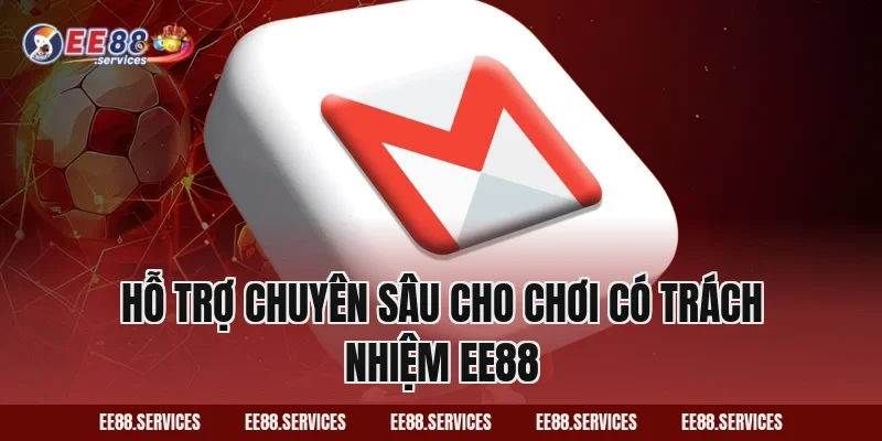Hỗ trợ chuyên sâu cho Chơi Có Trách Nhiệm EE88