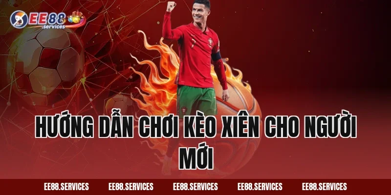 Hướng dẫn chơi kèo xiên cho người mới