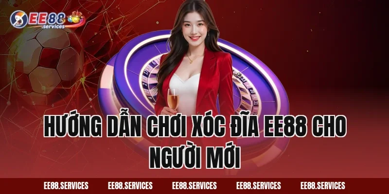 Hướng Dẫn Chơi Xóc Đĩa EE88 Cho Người Mới