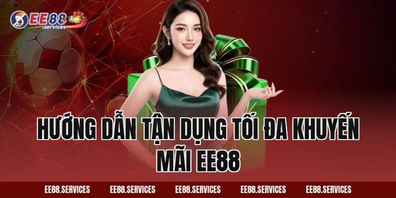 Hướng Dẫn Tận Dụng Tối Đa Khuyến Mãi EE88