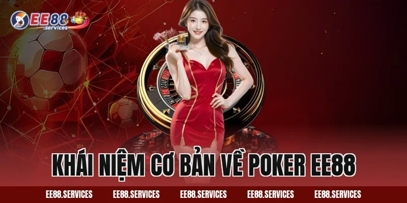 Khái Niệm Cơ Bản Về Poker EE88