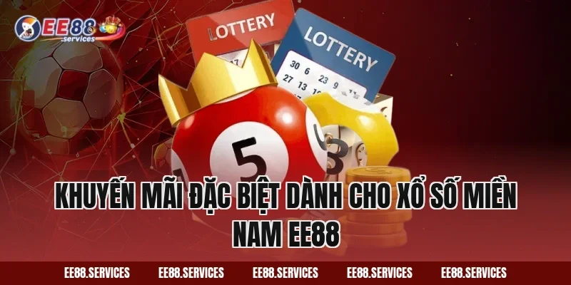 Khuyến mãi đặc biệt dành cho Xổ Số Miền Nam EE88