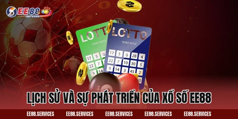 Lịch Sử Và Sự Phát Triển Của Xổ Số EE88