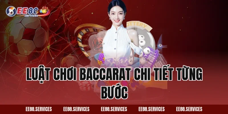 Luật chơi Baccarat chi tiết từng bước