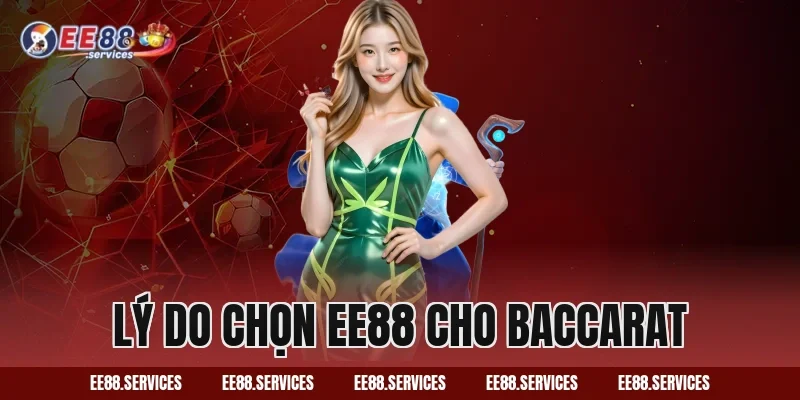 Lý do chọn EE88 cho Baccarat