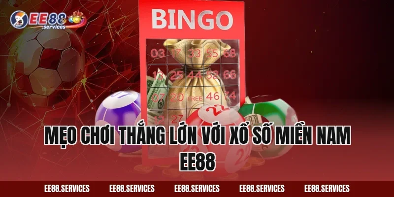 Mẹo chơi thắng lớn với Xổ Số Miền Nam EE88
