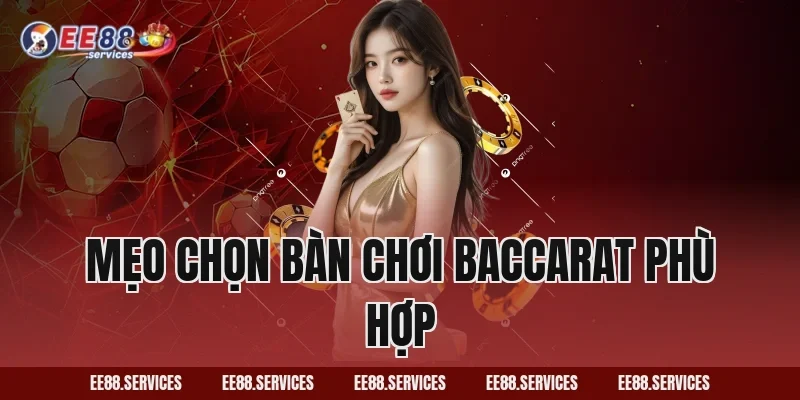 Mẹo chọn bàn chơi Baccarat phù hợp