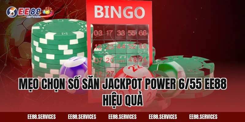 Mẹo chọn số săn Jackpot Power 6/55 EE88 hiệu quả