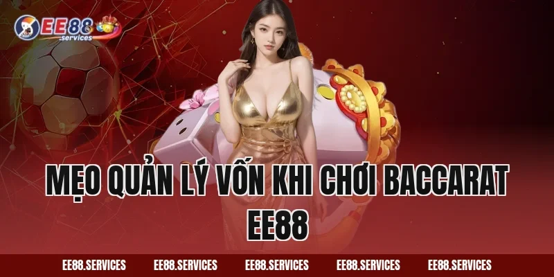 Mẹo quản lý vốn khi chơi Baccarat EE88