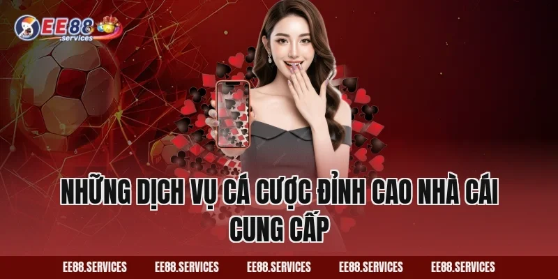 Những dịch vụ cá cược đỉnh cao nhà cái cung cấp