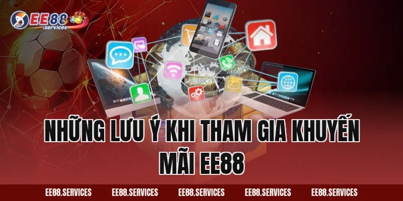 Những Lưu Ý Khi Tham Gia Khuyến Mãi EE88