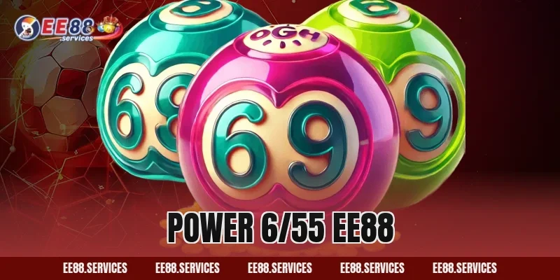 Power 6/55 EE88 – Cơ Hội Trúng Thưởng Tiền Tỷ Bất Ngờ