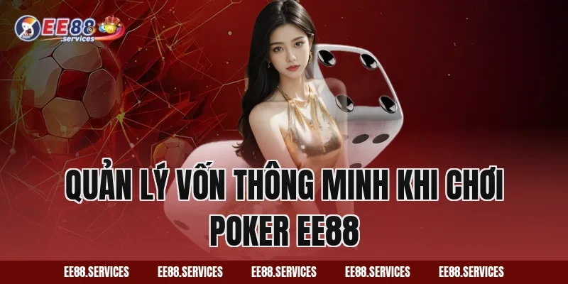 Quản Lý Vốn Thông Minh Khi Chơi Poker EE88