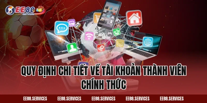 Quy định chi tiết về tài khoản thành viên chính thức