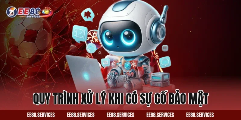 Quy trình xử lý khi có sự cố bảo mật