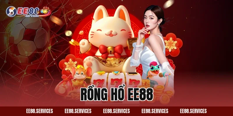 Cá Cược Rồng Hổ EE88 – Chớp Cơ Hội, Hốt Lợi Tức Thời