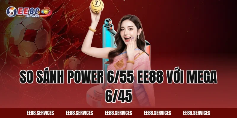 So sánh Power 6/55 EE88 với Mega 6/45