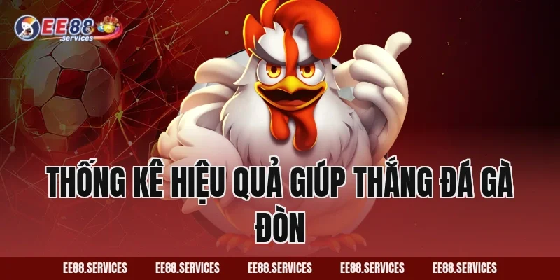 Thống kê hiệu quả giúp thắng Đá Gà Đòn
